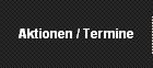 Aktionen / Termine